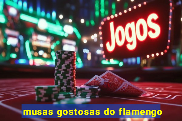 musas gostosas do flamengo